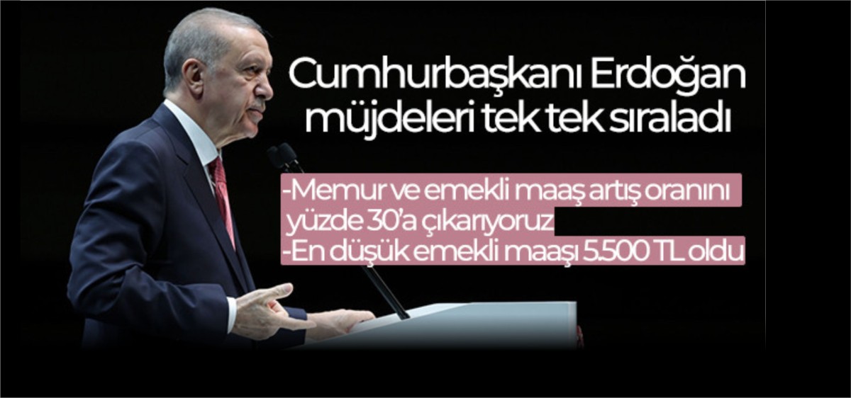 Erdoğan açıkladı: Memur ve emekli zammı yüzde 30'a yükseldi