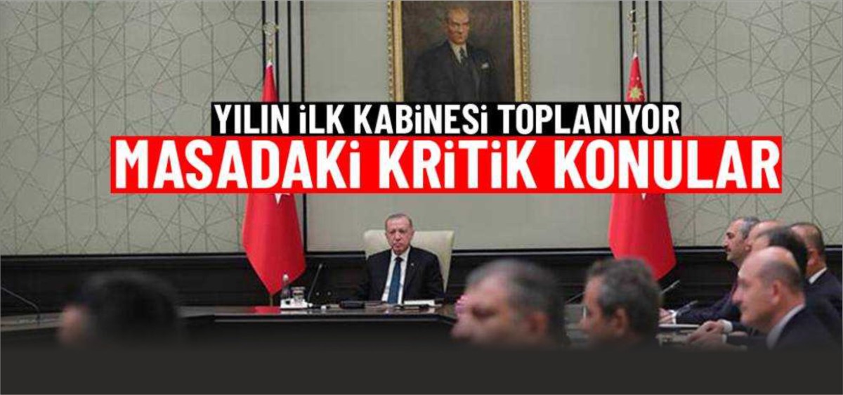Yılın ilk kabinesi toplanıyor