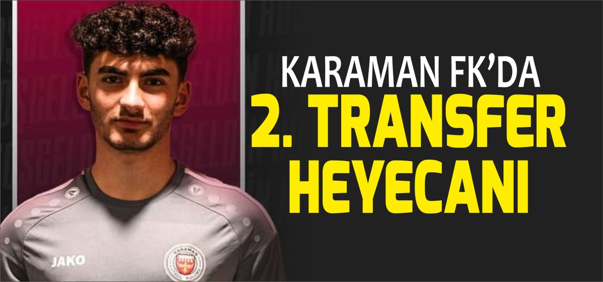 Karaman FK'da 2. transfer heycanı