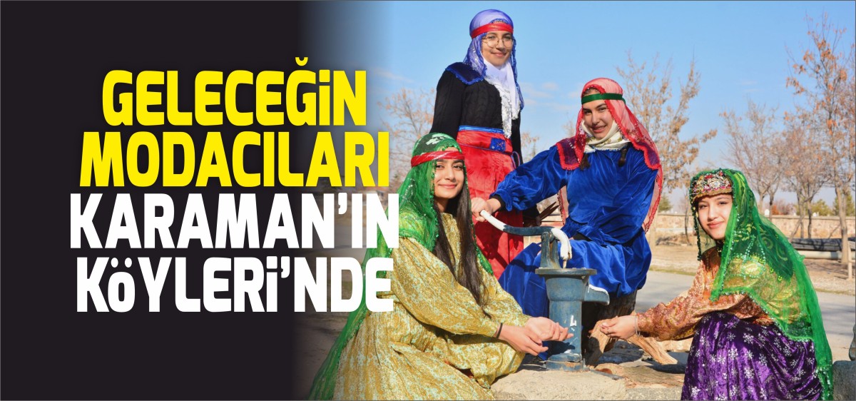 Geleceğin Modacıları, Karaman'ın Köylerini Gezdi