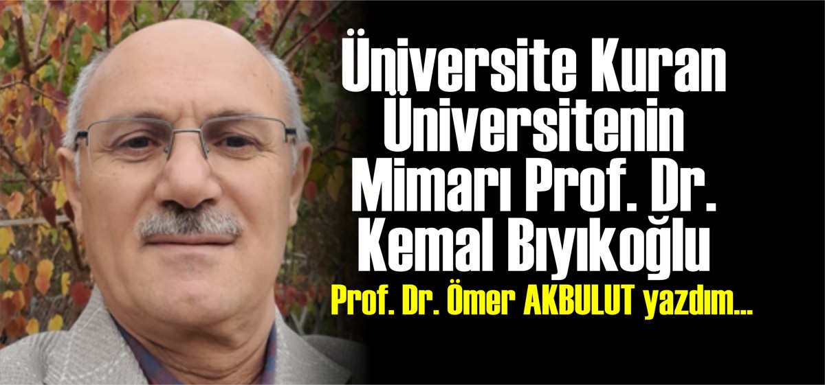 Üniversite Kuran Üniversitenin Mimarı Prof. Dr. Kemal Bıyıkoğlu