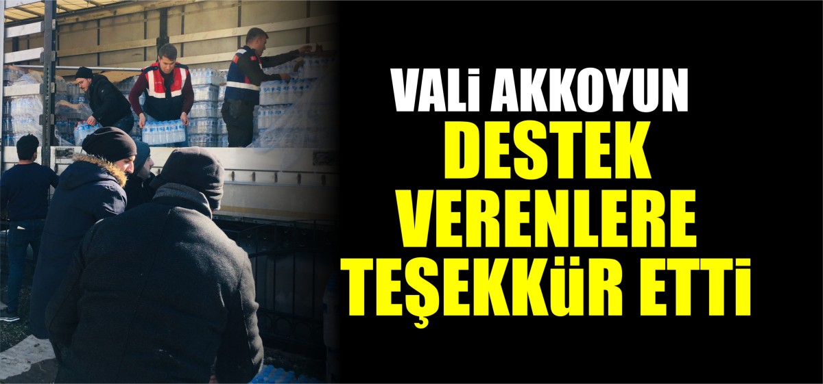 VALİ AKKOYUN DESTEK VERENLERE TEŞEKKÜR ETTİ!