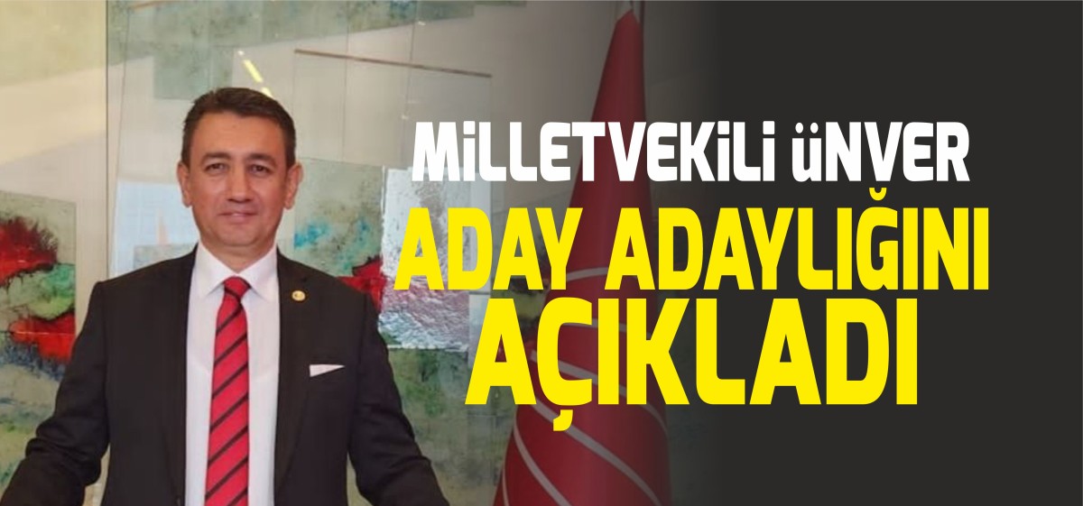 Milletvekili Ünver adaylığını açıkladı