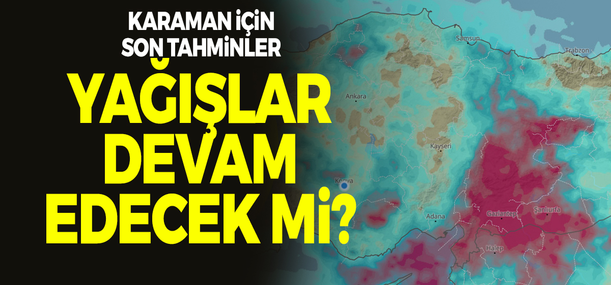 Karaman çin son tahminler! Yağmur ve kar yağışı devam edecek mi? 19-23 Mart hava durumu