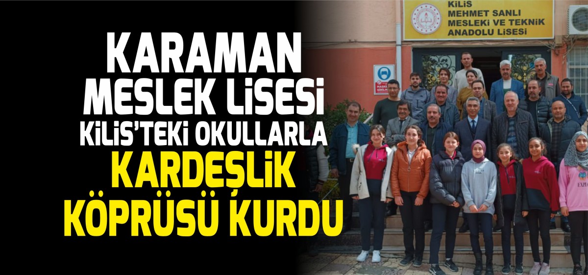 Karaman’daki Meslek Liseleri Kilis’teki Okullarla “Kardeş Okul” Oldu