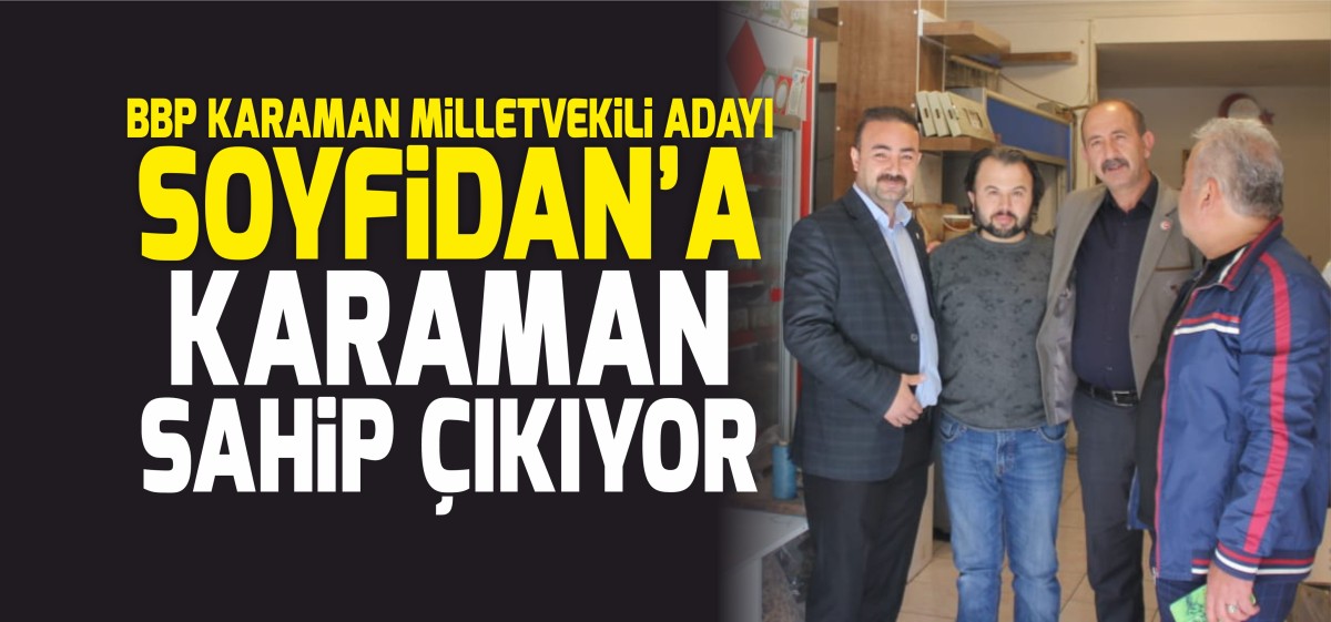 SOYFİDAN'A KARAMAN SAHİP ÇIKIYOR