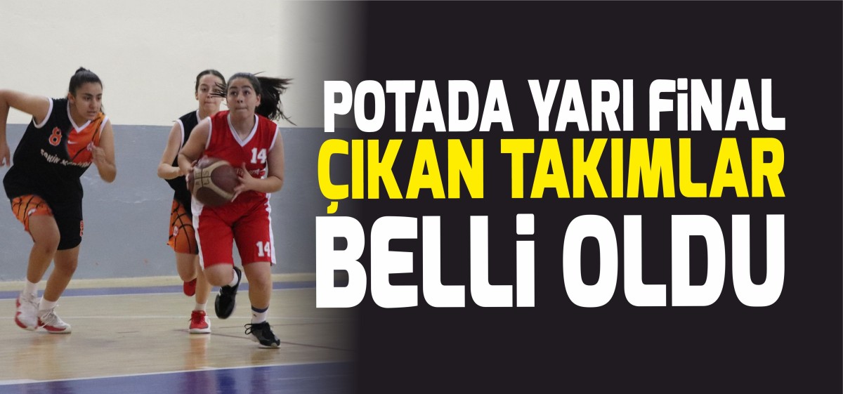 POTADA YARI FİNALE ÇIKAN TAKIMLAR BELLİ OLDU