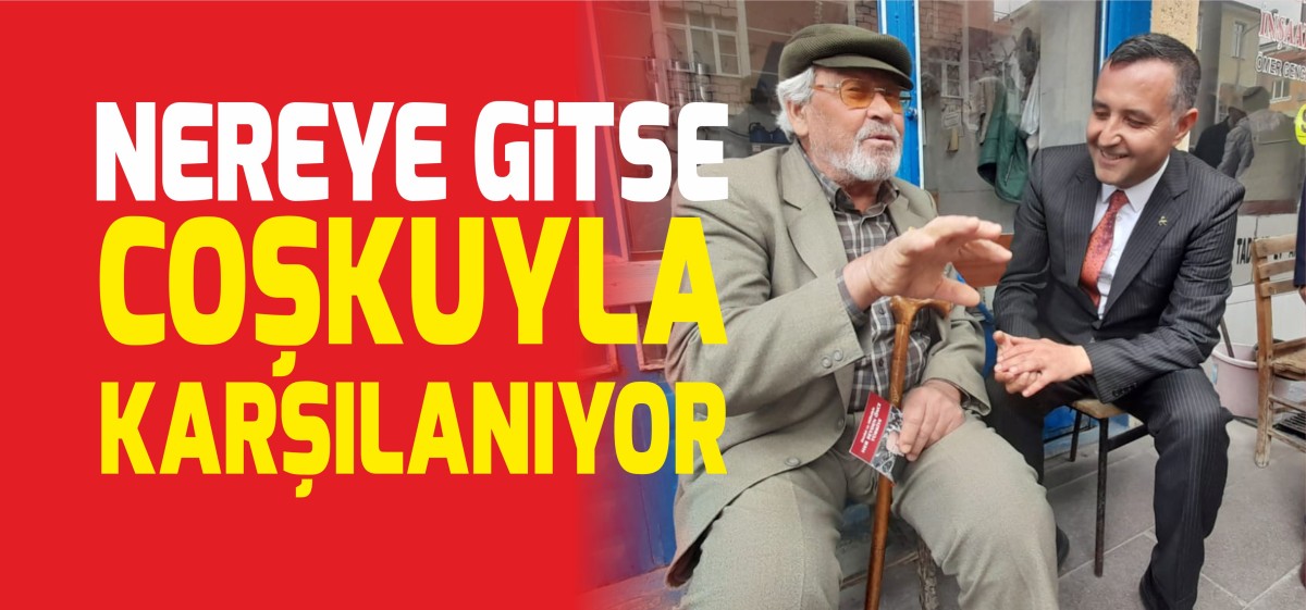 Nereye gitse coşkuyla karşılanıyor