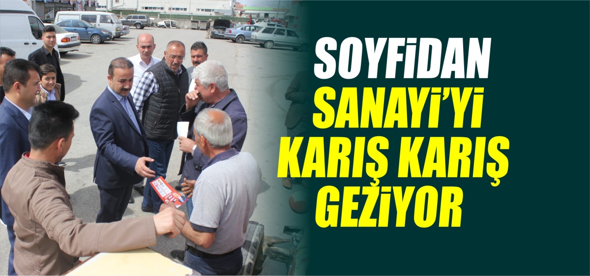 Milletvekili Adayı Soyfidan Sanayiyi Karış Karış Geziyor