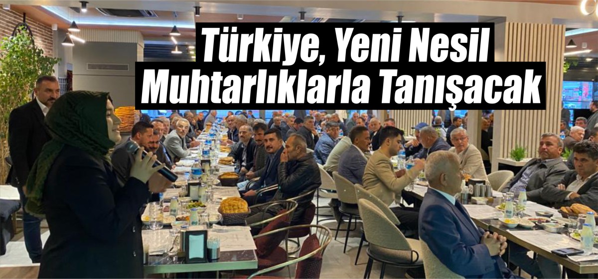 Türkiye, Yeni Nesil Muhtarlıklarla Tanışacak