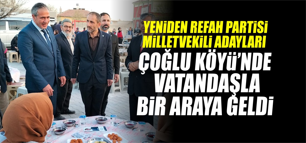 Yeniden Refah Partisi Milletvekili Adayları, Çoğlu Köyünde İftar Yemeğinde Buluştu