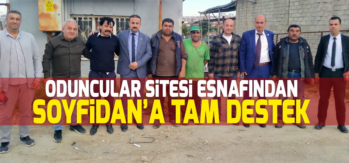 Oduncular Sitesi Esnafından Soyfidan'a Tam Destek