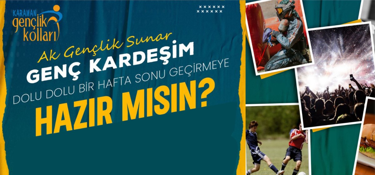 AK GENÇLİK, HAFTA SONU GENÇLER İÇİN DOLU DOLU BİR PROGRAM DÜZENLİYOR 