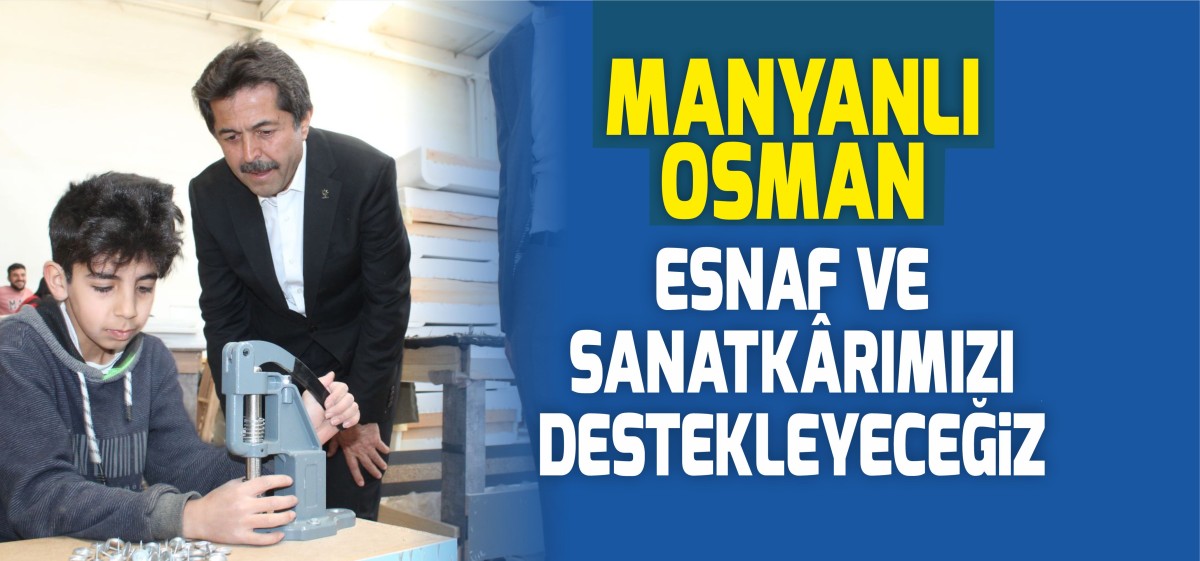 ESNAF VE SANATKÂRIMIZI DESTEKLEYECEĞİZ