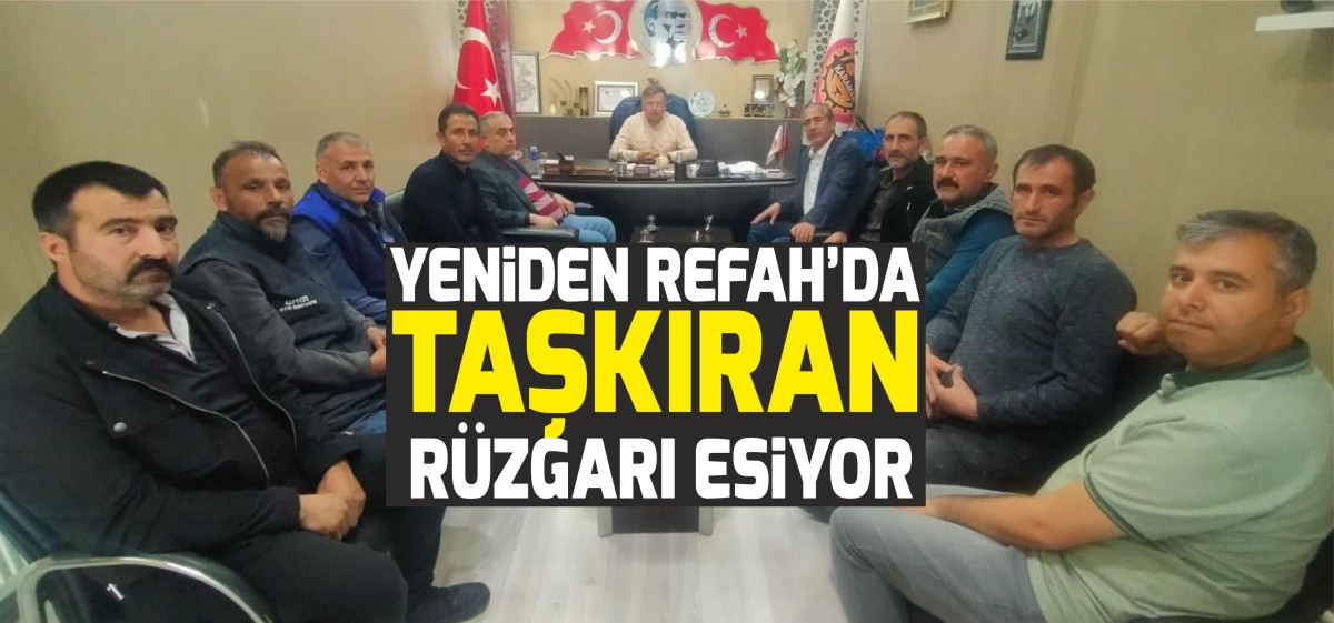 Yeniden Refah Partisinde Ahmet Taşkıran Rüzgarı