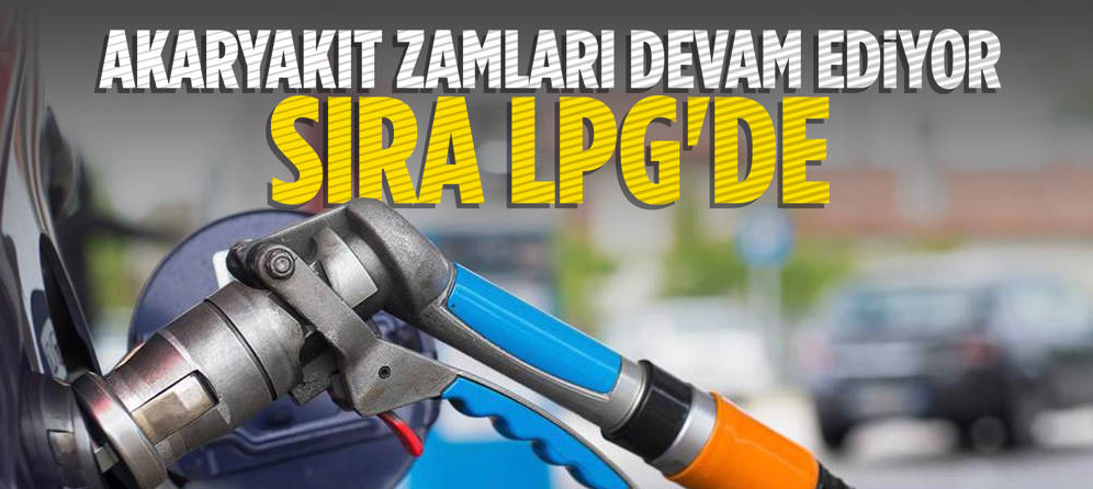 Motorinin ardından Lpg'ye de zam geliyor