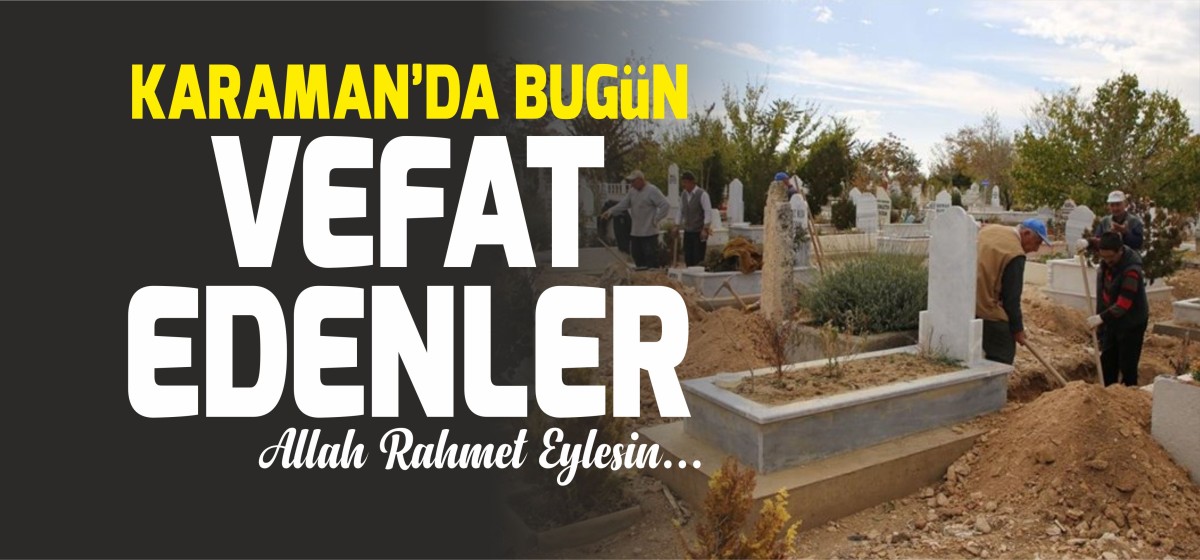 26 Eylül 2023 Karaman'da VEfat Edenler