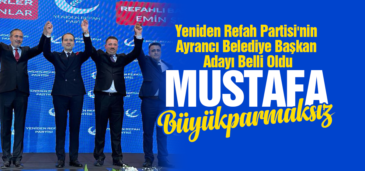 Yeniden Refah Partisi'nin Ayrancı Belediye Başkan Adayı Belli Oldu: Mustafa Böyükparmaksız