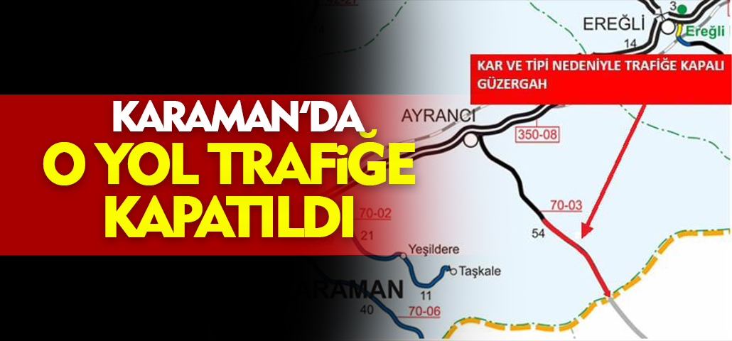 Karaman'da Kar ve Tipi Nedeniyle Yol Trafiğe Kapatılıyor