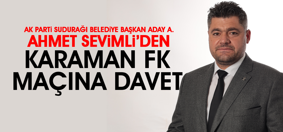 Ahmet Sevimli'den Karaman FK Maçına Davet