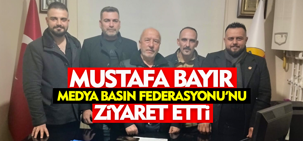Mustafa Bayır, Medya Basın Federasyonu'nu Ziyaret Etti: Karaman İçin Vizyonunu Paylaştı