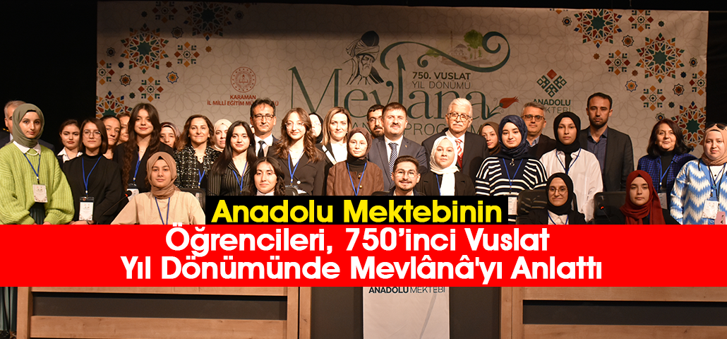 Anadolu Mektebinin Öğrencileri, 750’inci Vuslat Yıl Dönümünde Mevlânâ'yı Anlattı