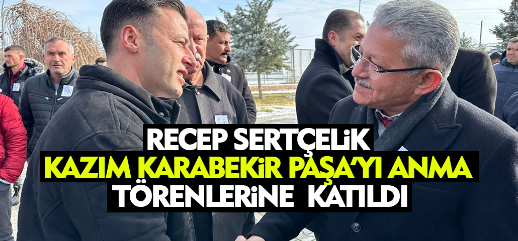Recep SERTÇELİK, Kazım Karabekir Paşa Anma Törenlerine Katıldı