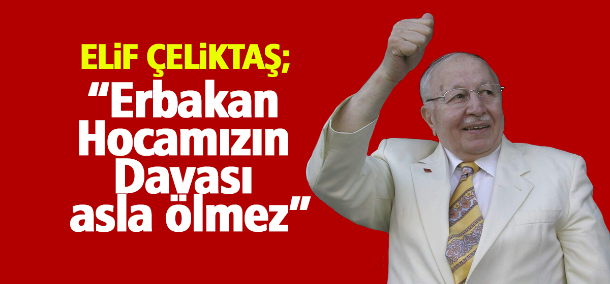Erbakan Hocamızın Davası asla ölmez