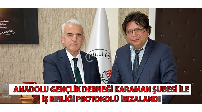 Anadolu Gençlik Derneği Karaman Şubesi ile İş Birliği Protokolü İmzalandı