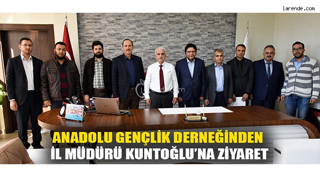 ANADOLU GENÇLİK DERNEĞİNDEN İL MÜDÜRÜ KUNTOĞLU`NA ZİYARET