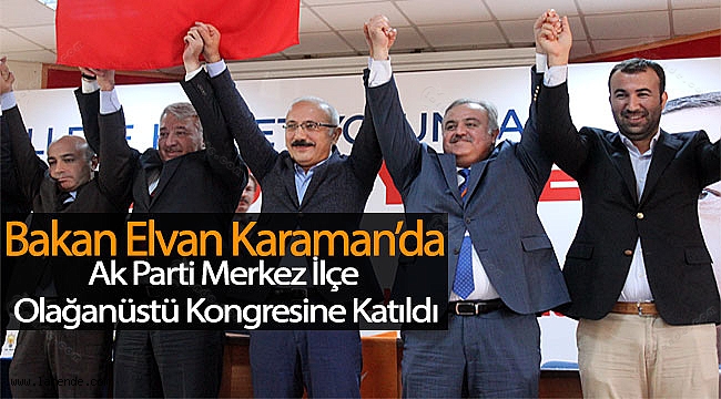 Bakan Elvan Ak Parti Merkez İlçe 6. Olağanüstü Kongresine Katıldı