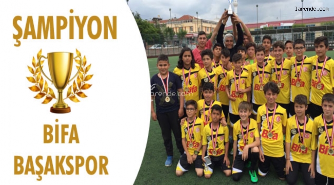 BİFA BAŞAKSPOR NAMAĞLUP ŞAMPİYON OLDU