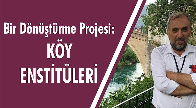 Bir Dönüştürme Projesi:KÖY ENSTİTÜLERİ