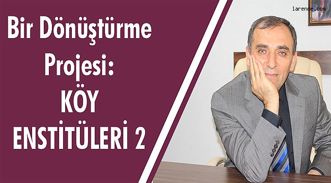 Bir Dönüştürme Projesi: KÖY ENSTİTÜLERİ ? 2
