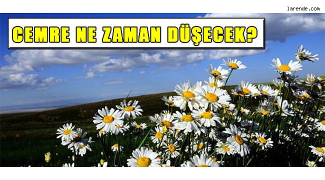  CEMRE NE ZAMAN DÜŞECEK?