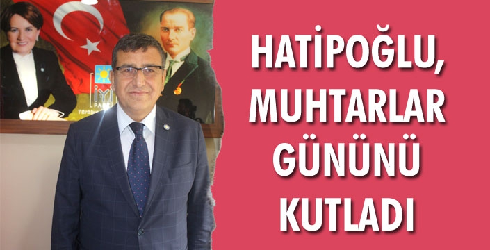 HATİPOĞLU, MUHTARLAR GÜNÜNÜ KUTLADI