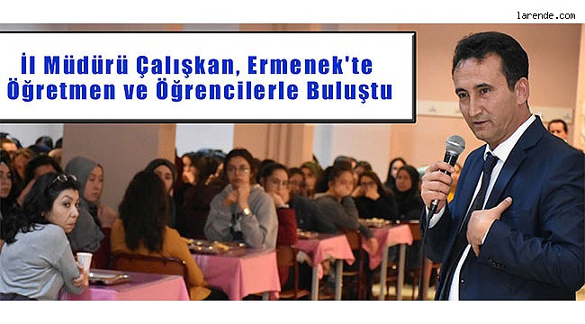 İl Müdürü Çalışkan, Ermenek`te Öğretmen ve Öğrencilerle Buluştu
