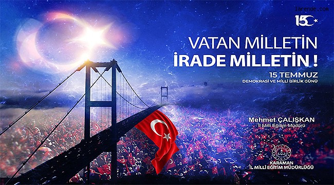 İl Müdürü Çalışkan`ın 15 Temmuz Demokrasi ve Millî Birlik Günü Mesajı