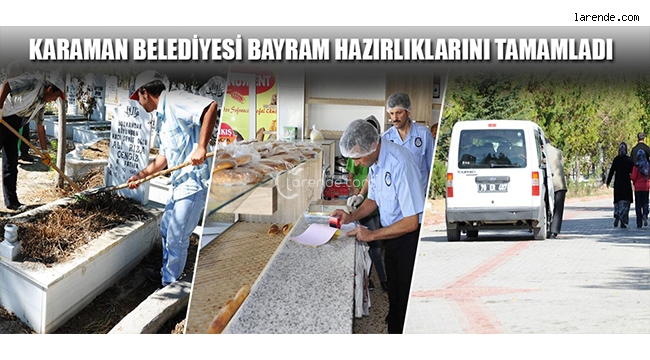 KARAMAN BELEDİYESİ BAYRAM HAZIRLIKLARINI TAMAMLADI
