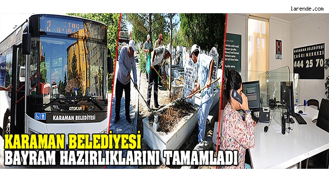 KARAMAN BELEDİYESİ BAYRAM HAZIRLIKLARINI TAMAMLADI