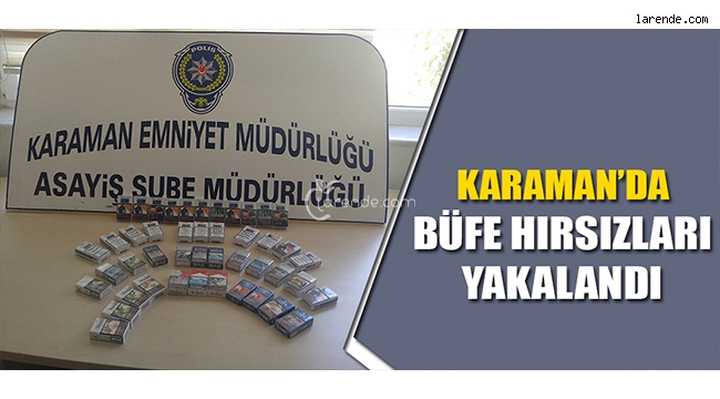 KARAMAN`DA BÜFE HIRSIZLARI YAKALANDI 