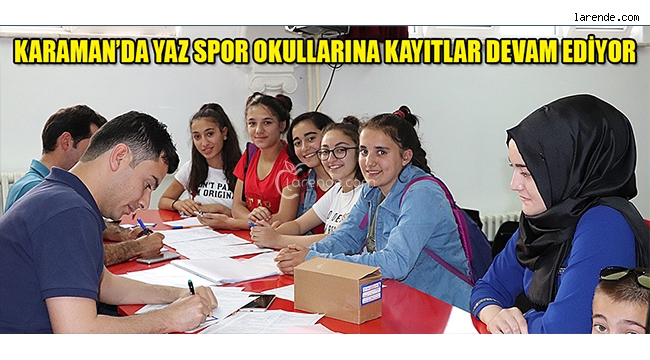 KARAMAN`DA YAZ SPOR OKULLARINA KAYITLAR DEVAM EDİYOR