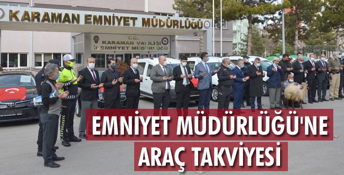 Karaman Emniyet Müdürlüğü`ne araç takviyesi
