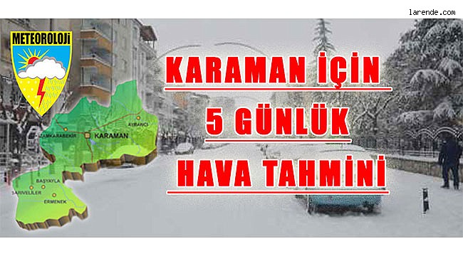 KARAMAN İÇİN  5 GÜNLÜK HAVA TAHMİNİ