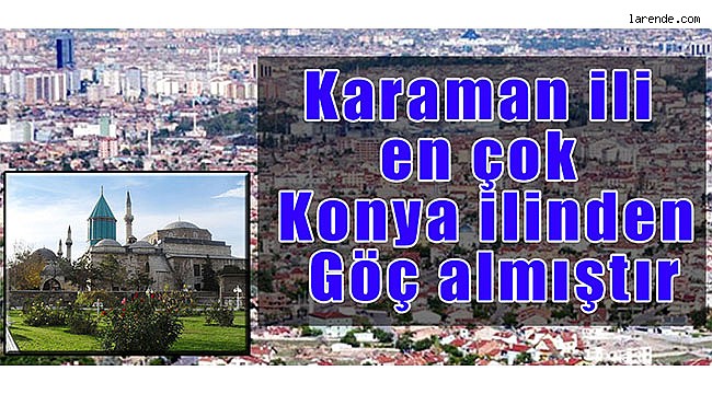 Karaman ili en çok Konya ilinden Göç almıştır