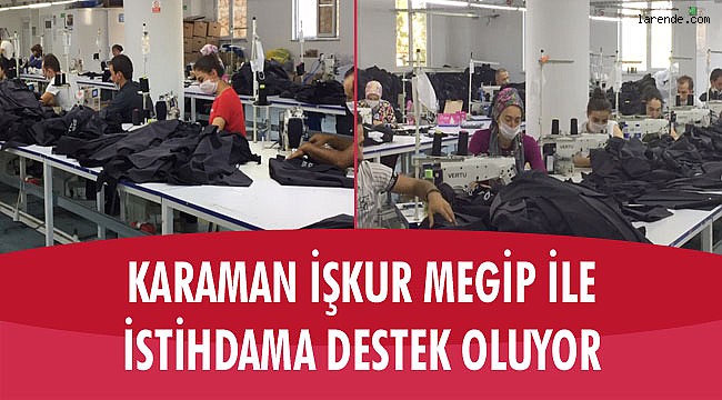 KARAMAN İŞKUR MEGİP İLE İSTİHDAMA DESTEK OLUYOR