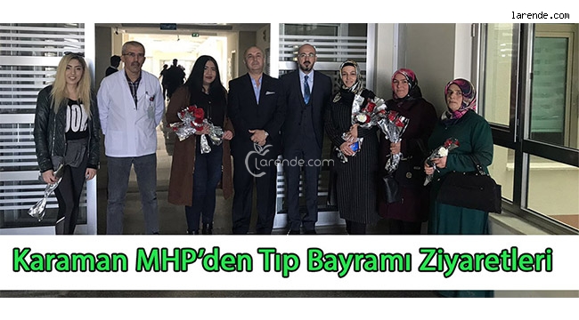 Karaman MHP`den Tıp Bayramı Ziyaretleri