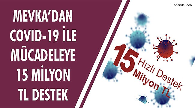 MEVKA`DAN COVID-19 İLE MÜCADELEYE 15 MİLYON TL DESTEK 