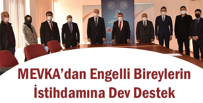 MEVKA`dan Engelli Bireylerin İstihdamına Dev Destek