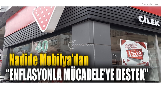 Nadide Mobilya`dan ?ENFLASYONLA MÜCADELE`YE DESTEK? 